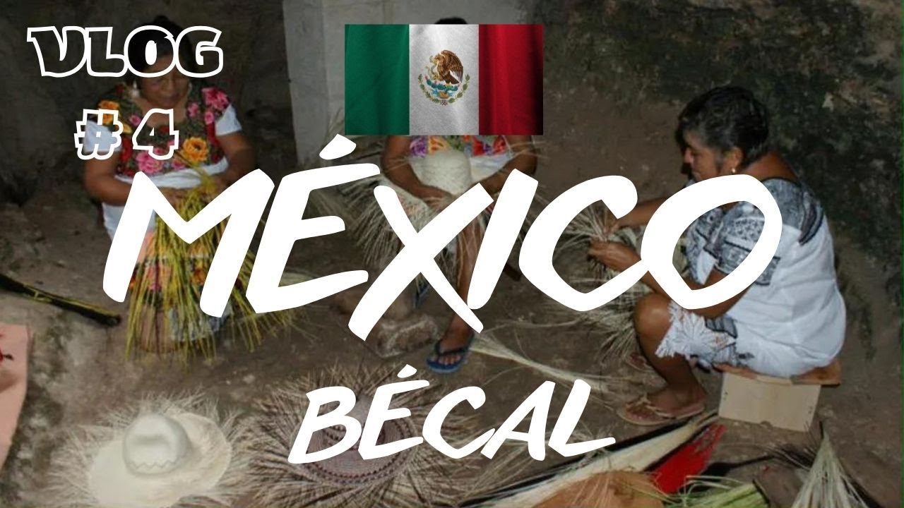 BÉCAL Y SUS SOMBREROS DE JIPIJAPA, 🇲🇽MÉXICO🇲🇽, VLOG #4