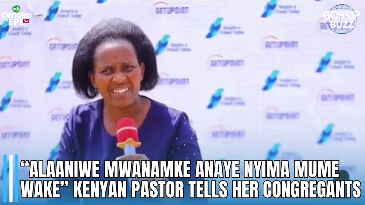 NI NINI HIYO UNANYIMANA NA VILE IKO NA SURA MBAYA - KENYAN PASTOR TO HER CONGREGATION