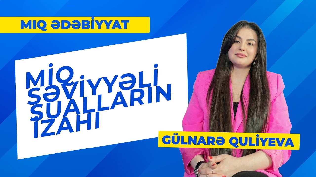 Gülnarə Quliyeva | MIQ Ədəbiyyat qəbul səviyyəli sual