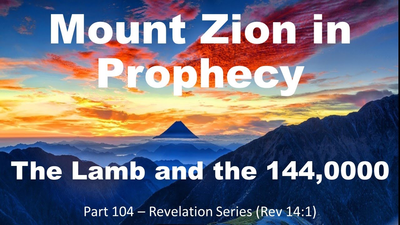 Mount Zion in Prophecy: The Lamb and the 144,000 in the Kingdom of God - City of David