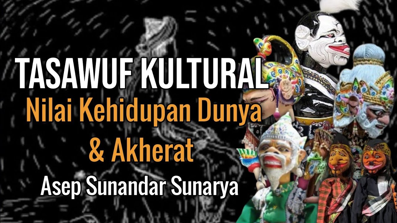 Nilai Kehidupan Dunya & Akherat Dina Wayang Golek Asep Sunandar Sunarya