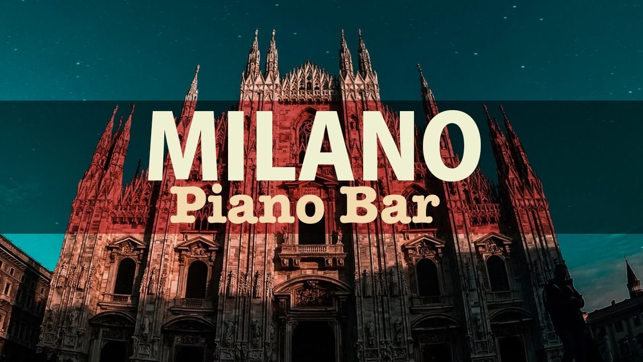 Milano Piano Bar, Piano Bar Jazz, Canzoni di Sottofondo, Solo Musica Senza Parole, Happy Hour