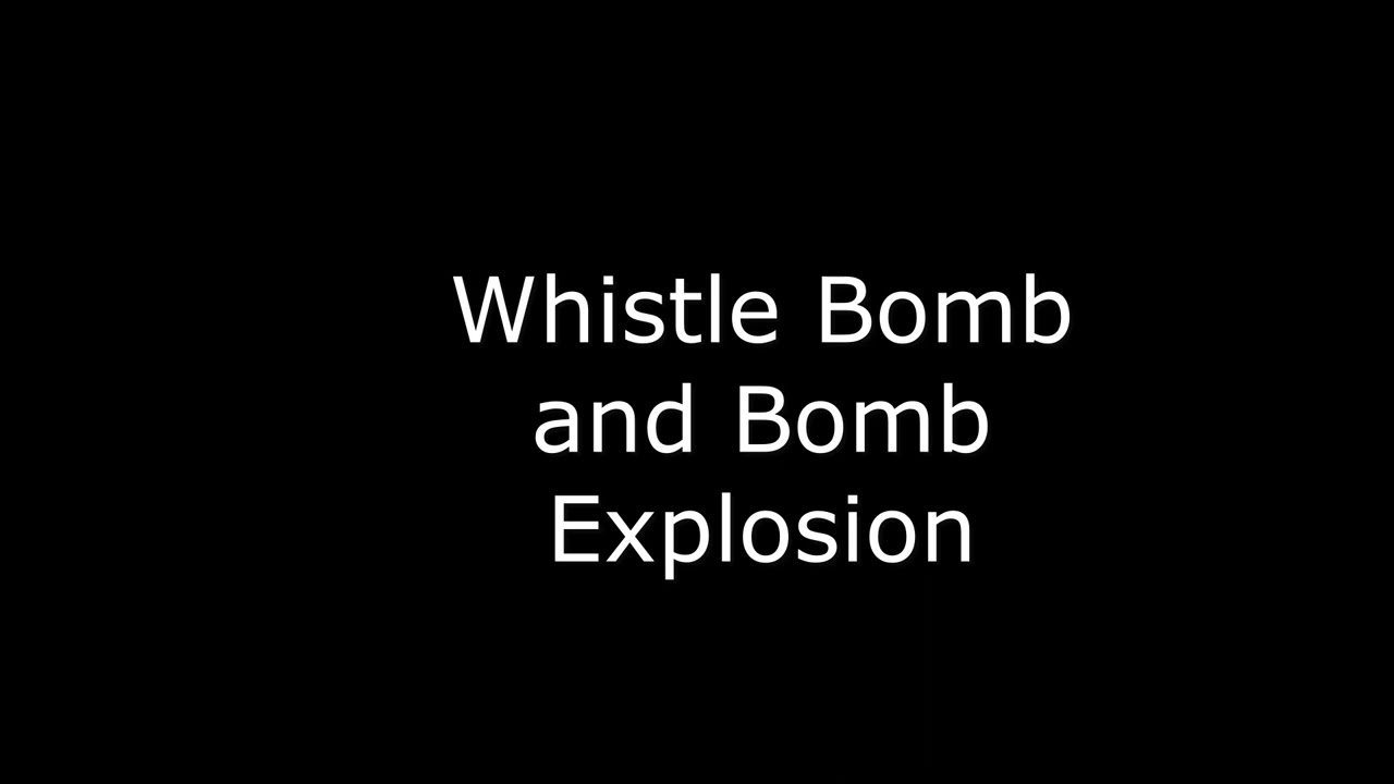 Whistle Bomb | Bomb Explosion WARNING: sound disturbing !!!!!!