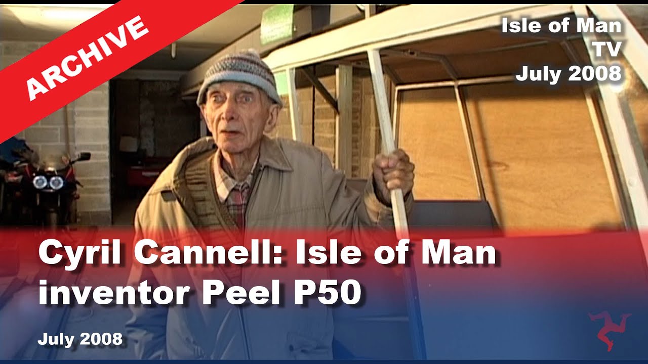 IoM TV archive: Cyril Cannell: Isle of Man inventor Peel P50: July 2008