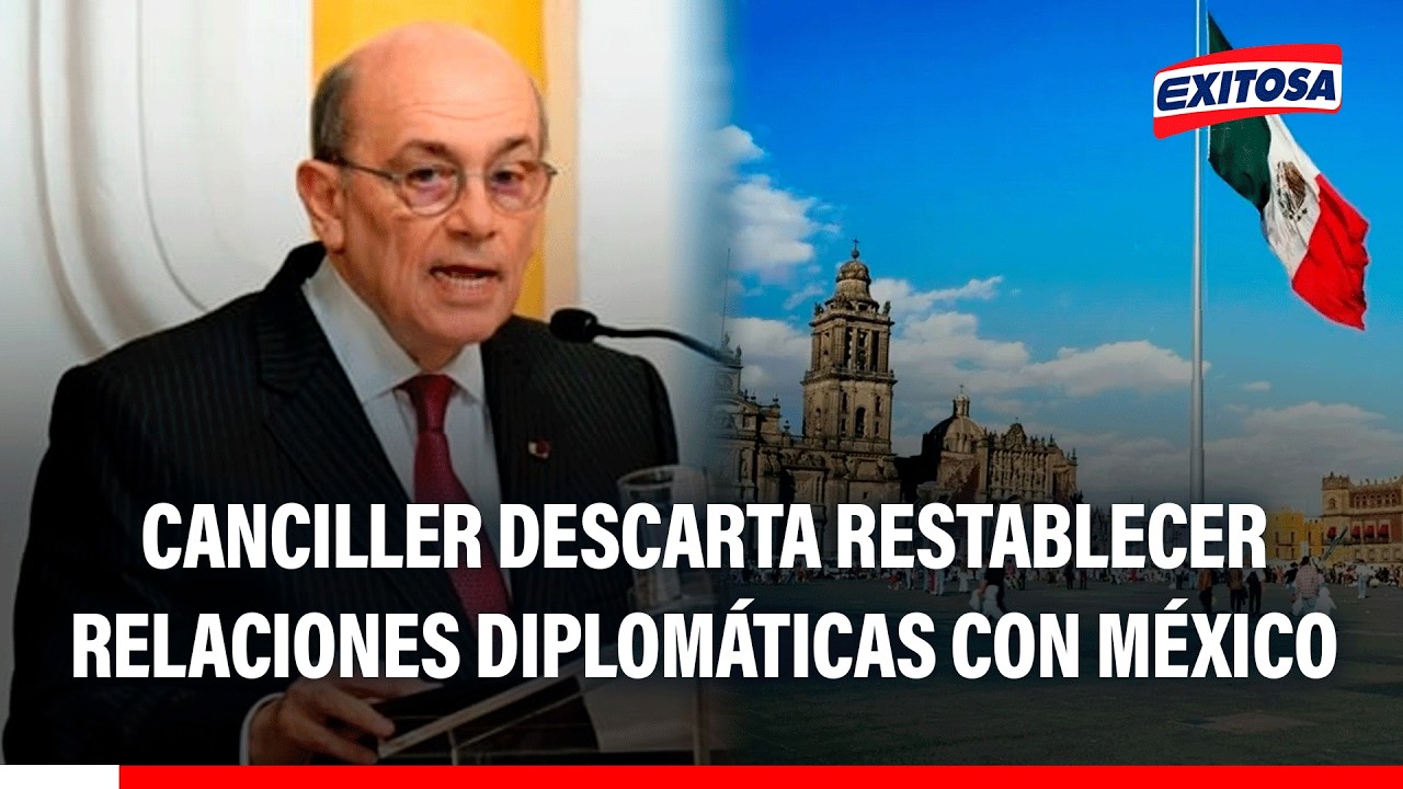 🔴🔵 Canciller descarta restablecer relaciones diplomáticas con México