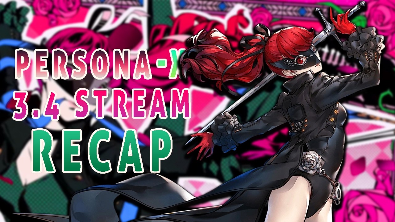 Persona 5-X 3.4 - 3.5 Recap