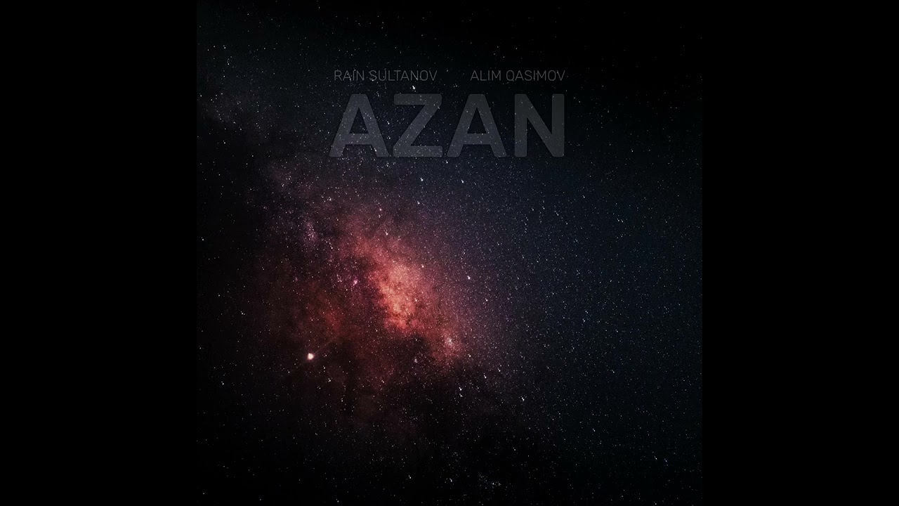 AZAN - Rain Sultanov & Alim Qasimov