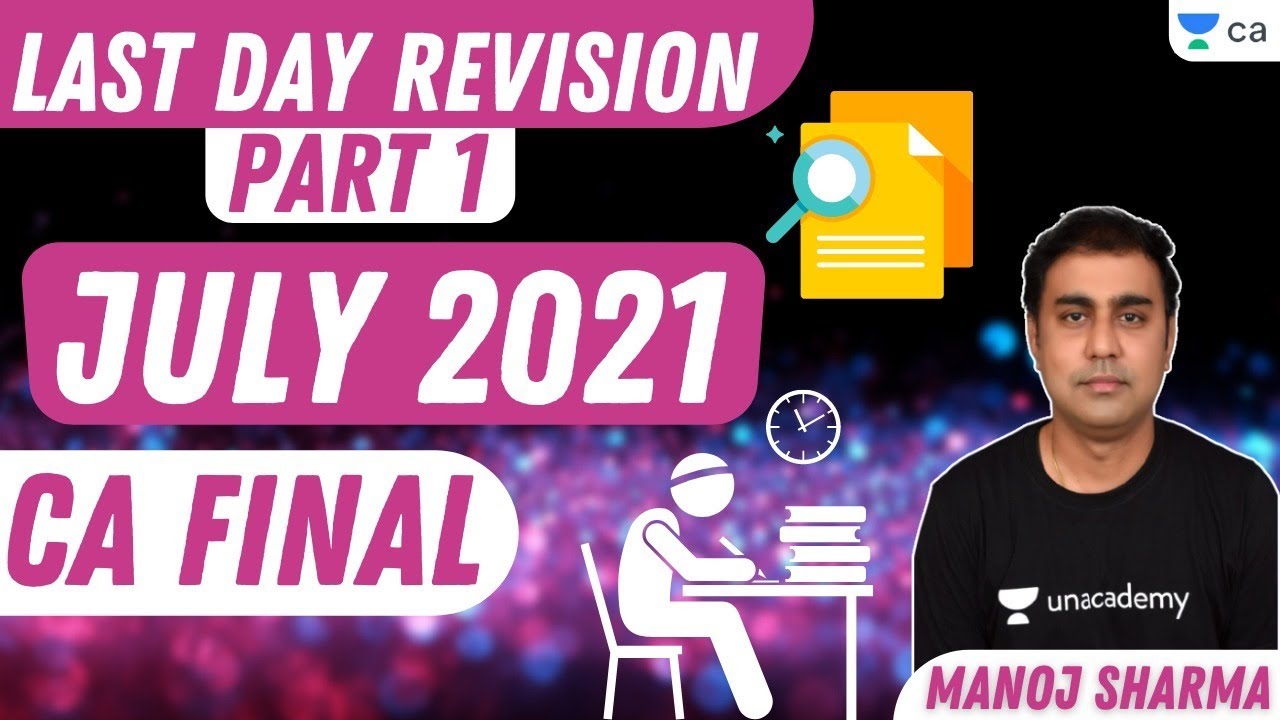 Last Day Revision | Part 1 | July 2021 | CA Final | Manoj Sharma
