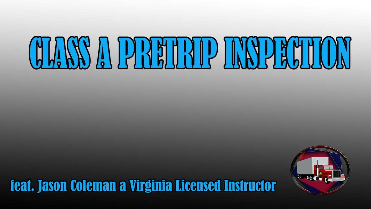 Entire Class A Pre-trip In-depth feat. Instructor J.Coleman - MUST SEE!!!
