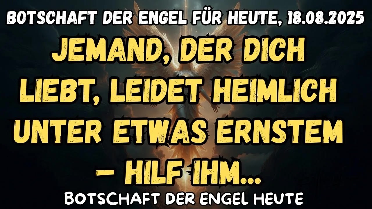 Jemand, der dich liebt, leidet heimlich unter etwas Ernstem – hilf ihm   botschaft der engel