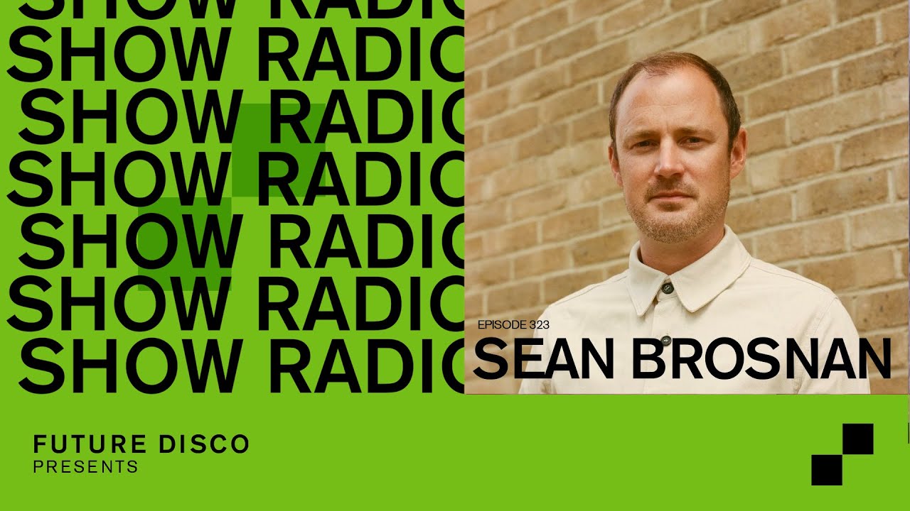 Future Disco Radio - 323 - Sean Brosnan's Future Sounds