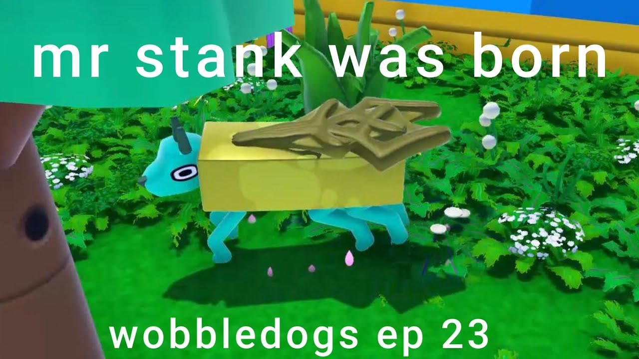 wobbledogs we have mr stank