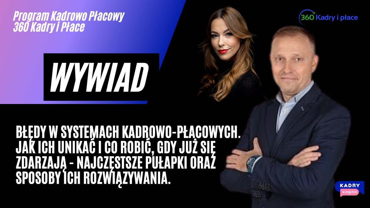 Błędy w systemach kadrowo-płacowych - wywiad z 360 Kadry i płace