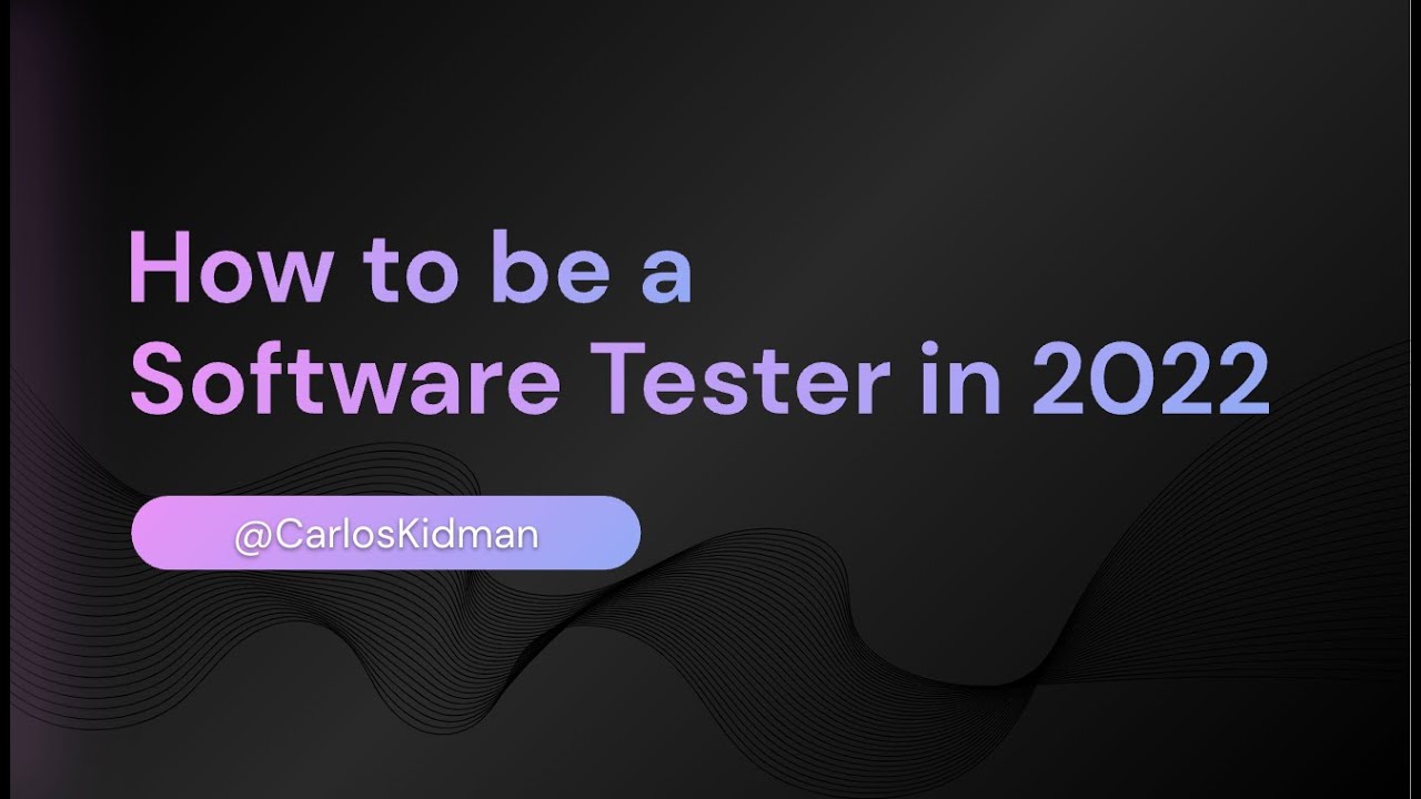 How to be a Software Tester in 2022