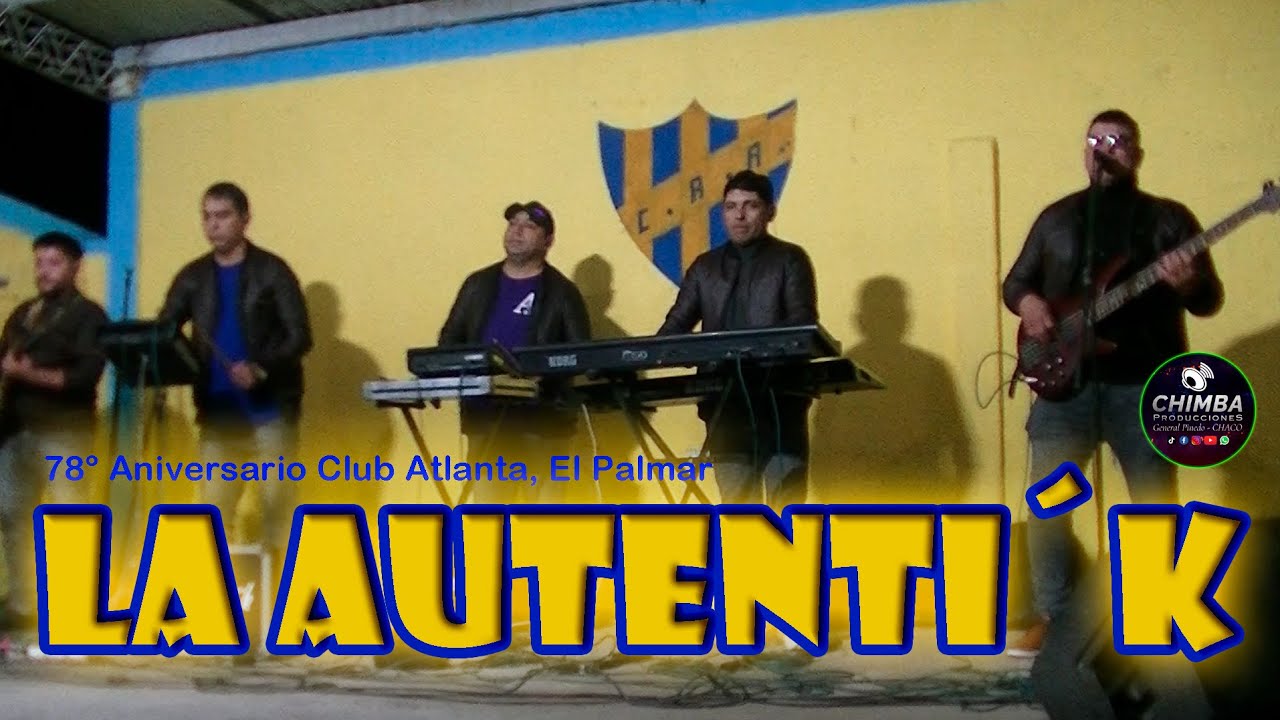 La Autenti´k  en los 78° Aniversario del Club Atlanta El Palmar   15 06 25