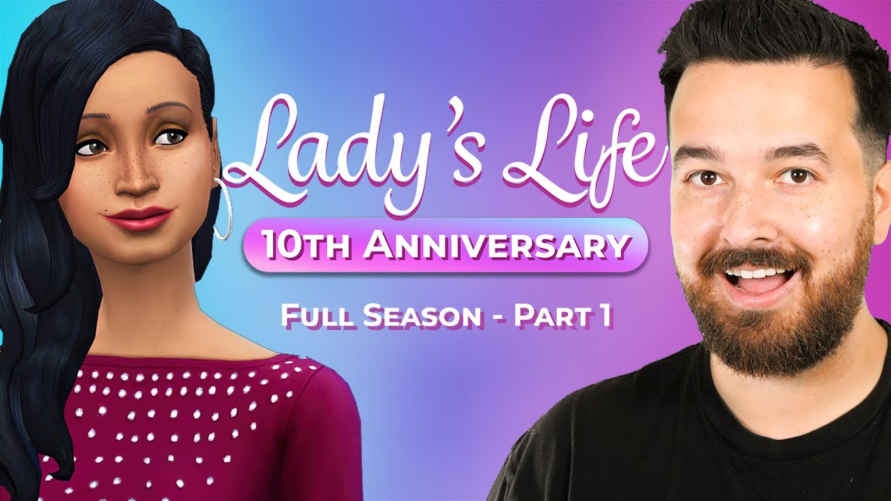 The Sims 4 Lady's Life 10th Anniversary - Full Season (Part 1)
