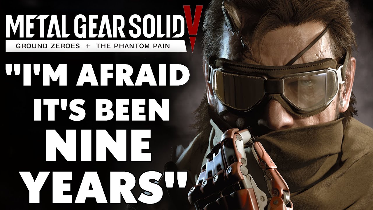 Metal Gear Solid 5: "I'm Afraid It's Been NINE YEARS"