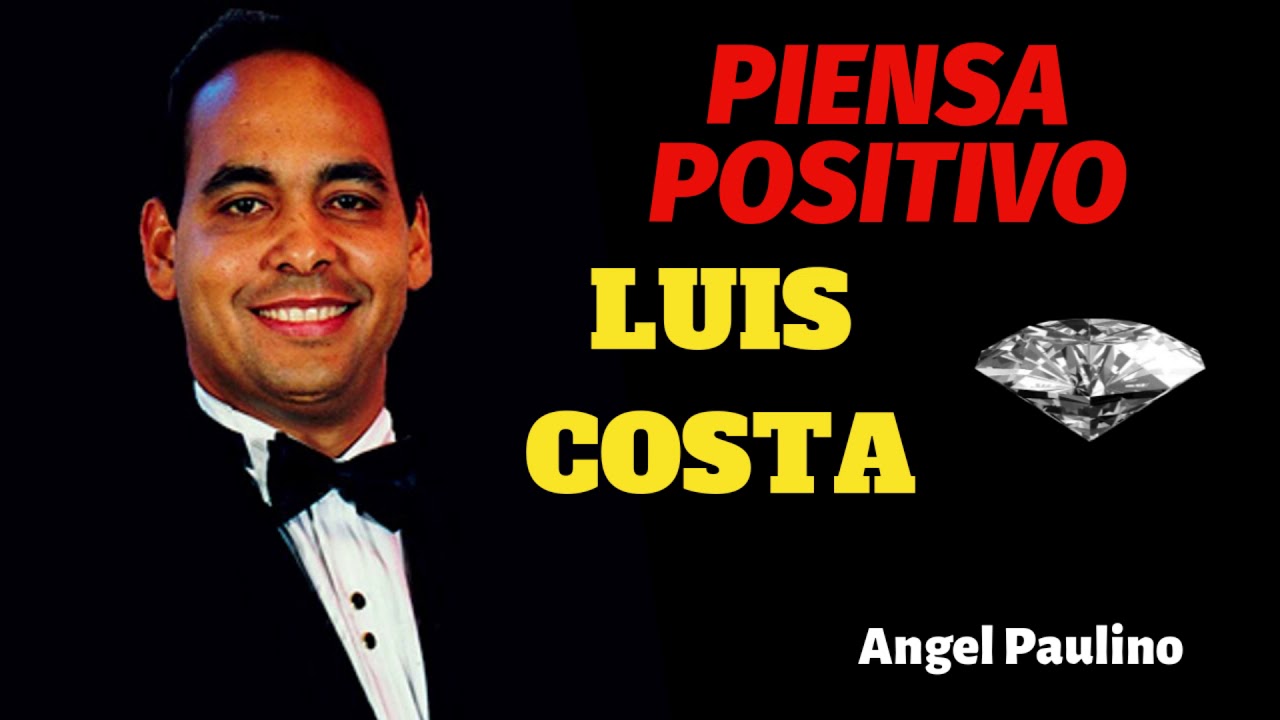 PIENSA POSITIVO | LUIS COSTA