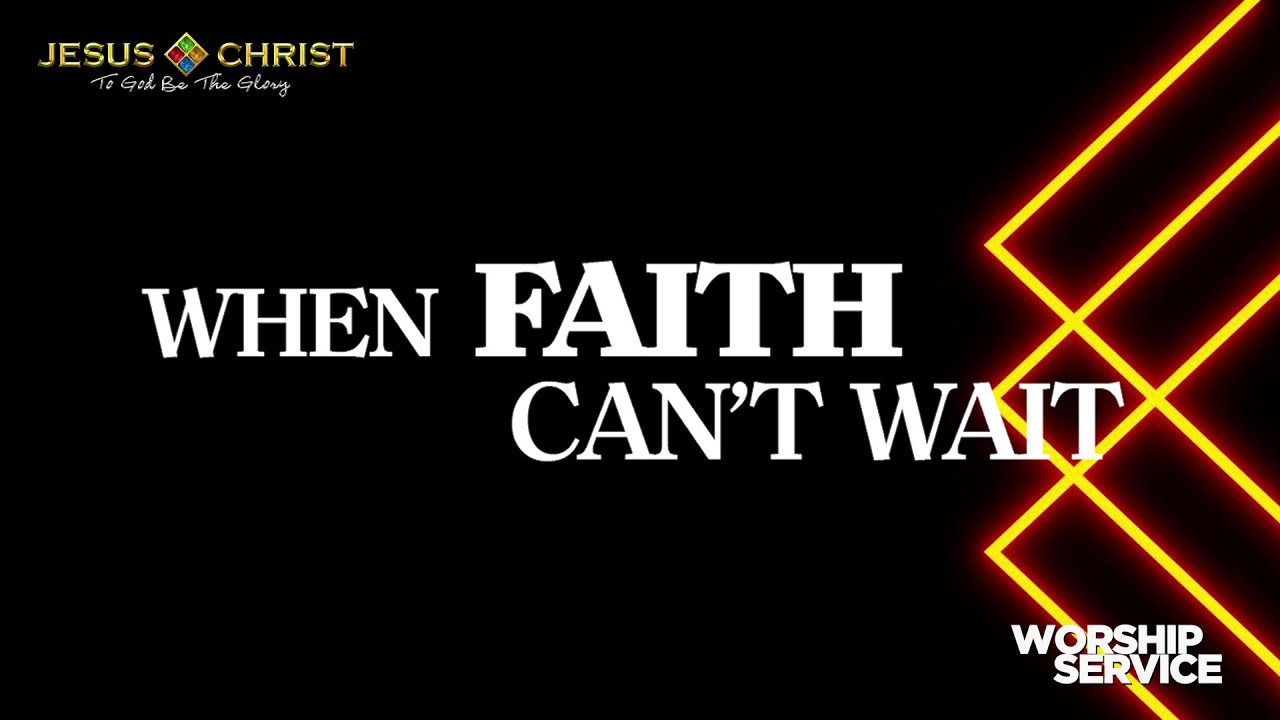 When Faith Can't Wait - Worship Service (June 2, 2024)