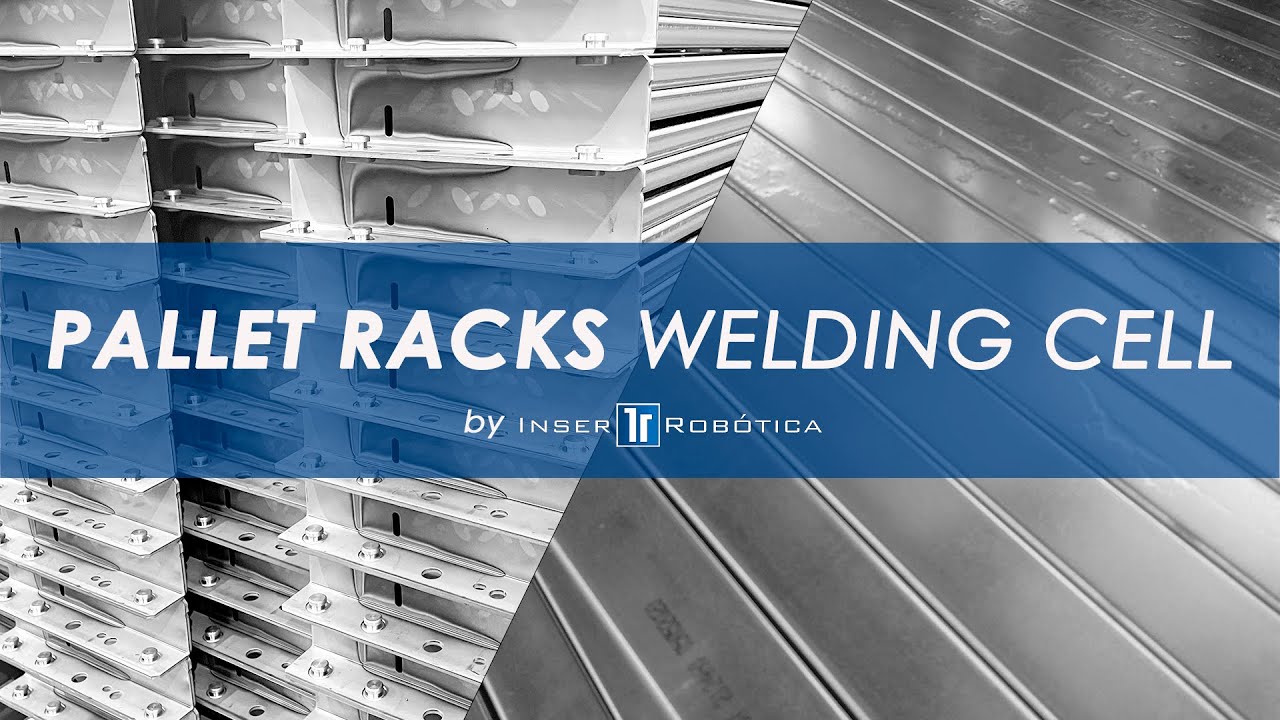 Robotic Welding Solution for Pallet Racks / Advanced Solutions For Pallet Racks Manufacturing