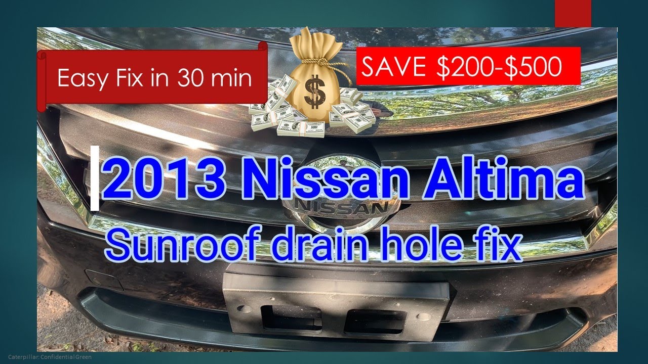 How to unclog the sunroof drain hose # Nissan Altima 2013