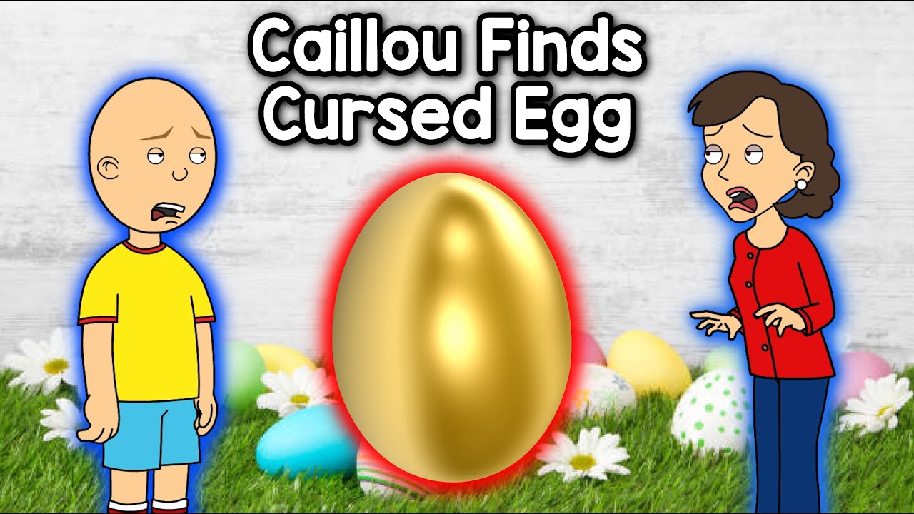 Caillou Finds a Cursed Egg & Gets Grounded