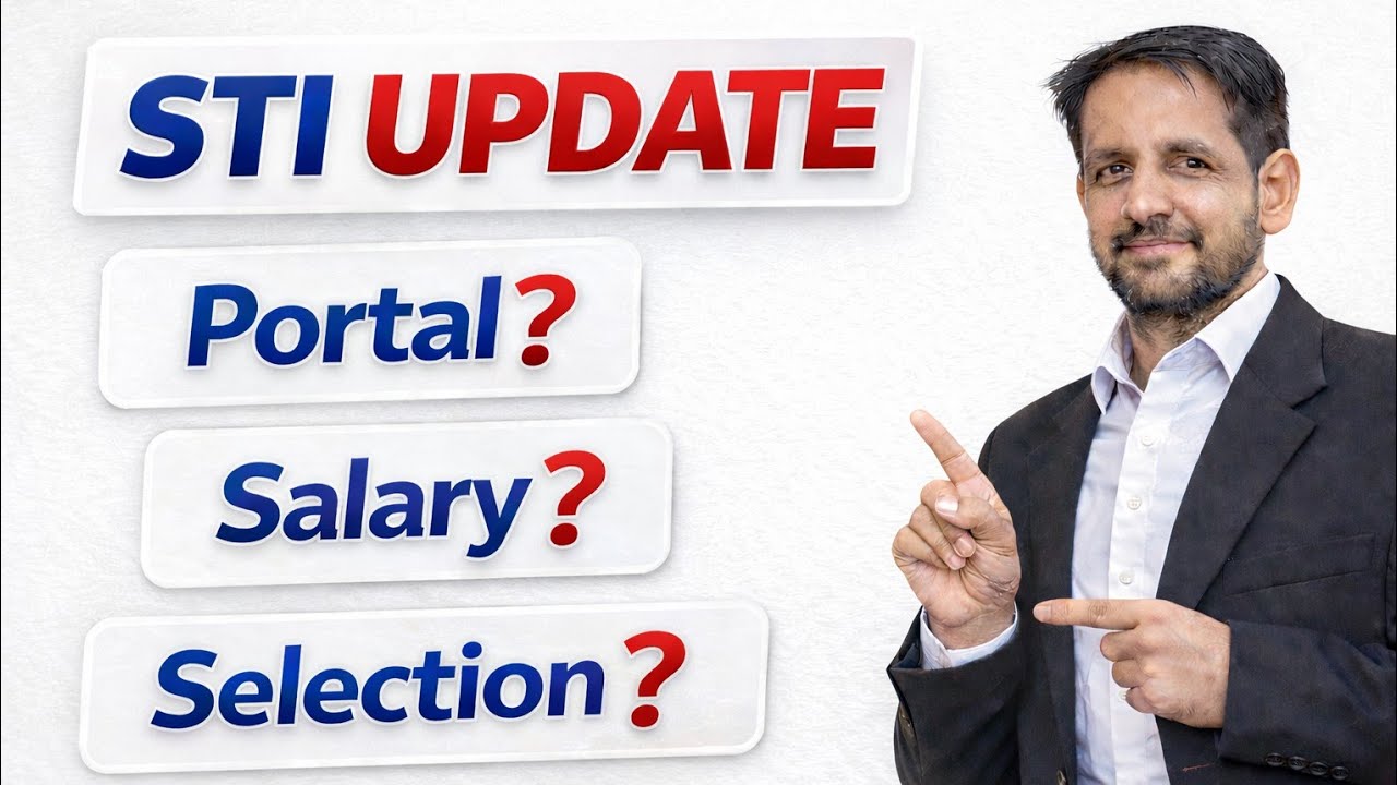 STI Update 2026 | Portal? Salary? Selection? | Latest Breaking News