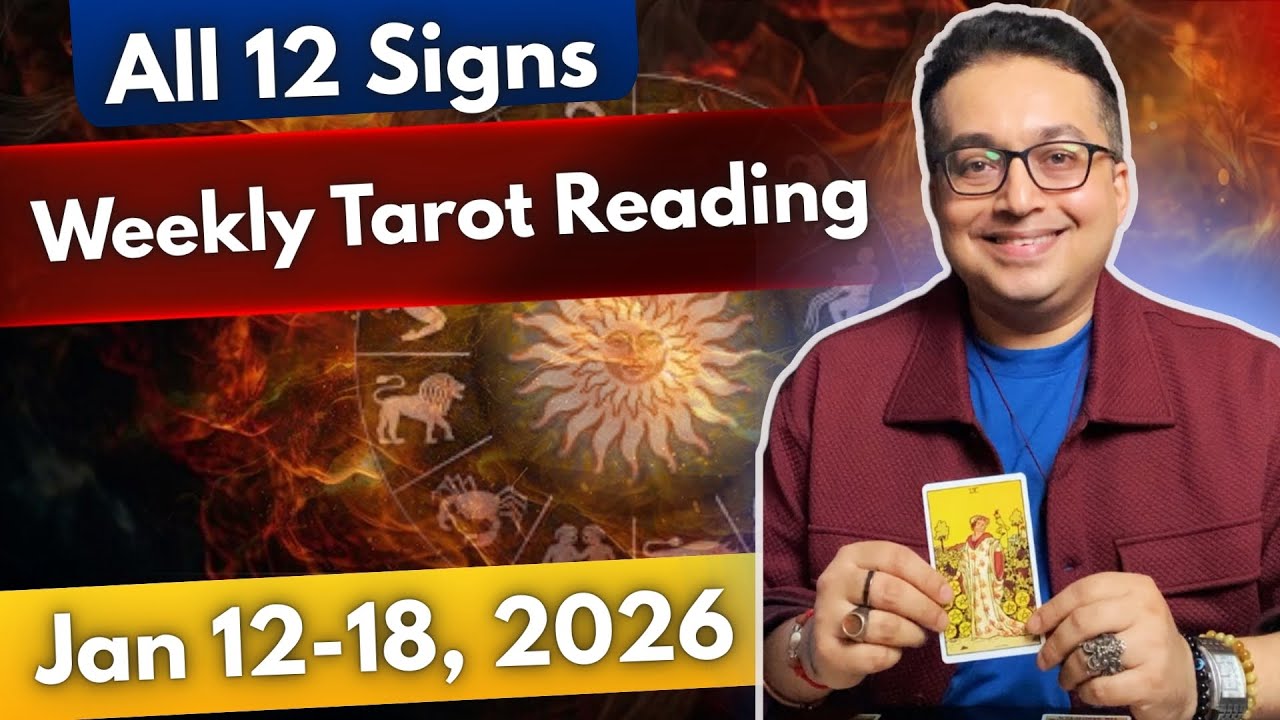 Weekly Tarot Readings - Jan 12 to 18, 2026 (All 12 Sun Signs) 