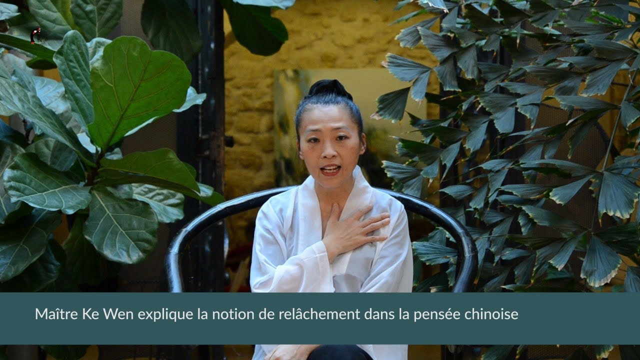 Maître Ke Wen présente la notion de relâchement dans la pensée chinoise