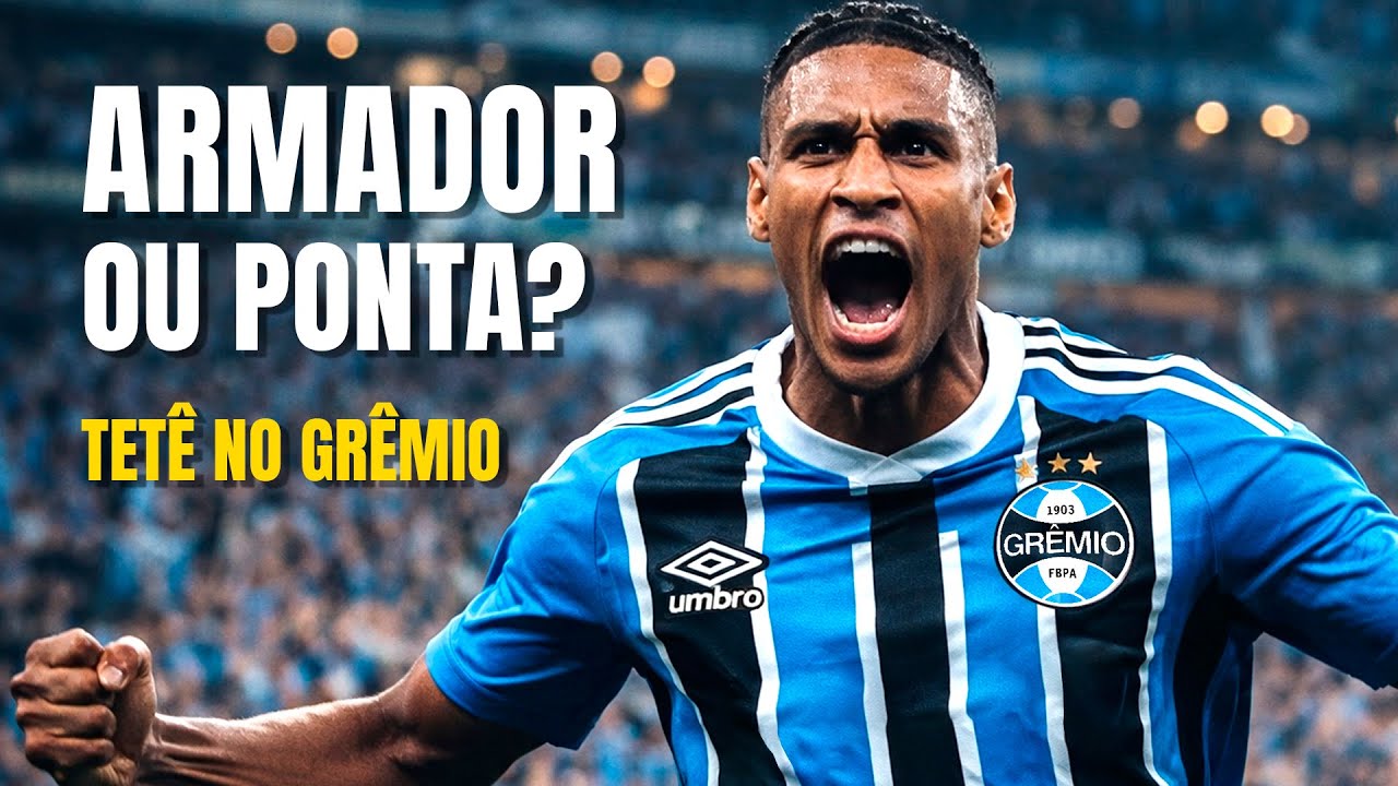 Como Joga Tetê? Possível Reforço do Grêmio
