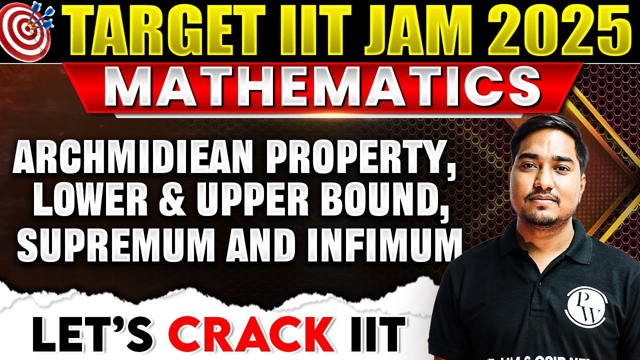 IIT JAM 2025: Real Analysis : Archimedean Property, Lower & Upper Bound, Supremum and Infimum