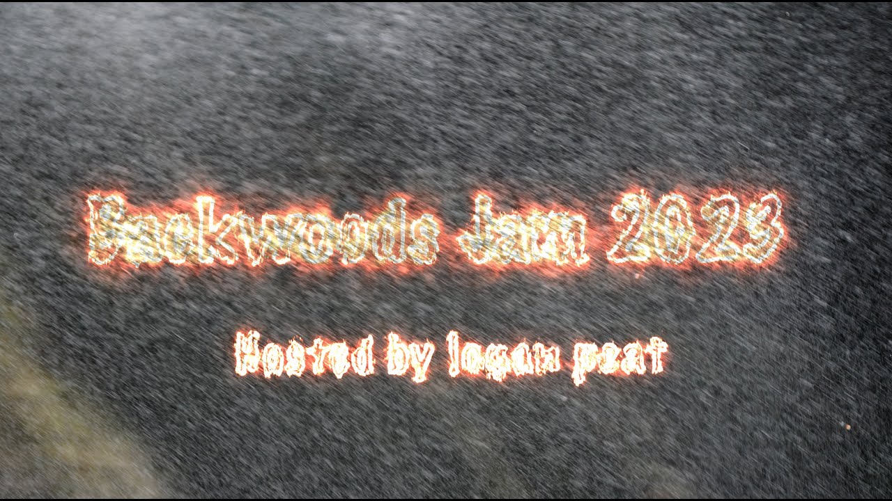 Backwoods Jam 2023 - Hosted By Logan Peat