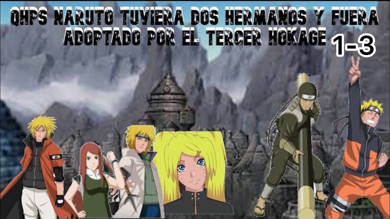 QHPS Naruto tuviera dos HERMANAS y fuera Adoptado por el Tercer Hokage cap 1,2,3