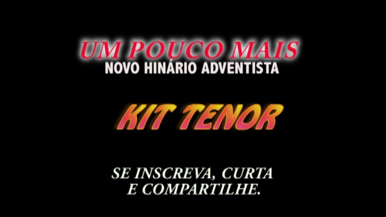 UM POUCO MAIS- KIT TENOR- NOVO HINÁRIO ADVENTISTA