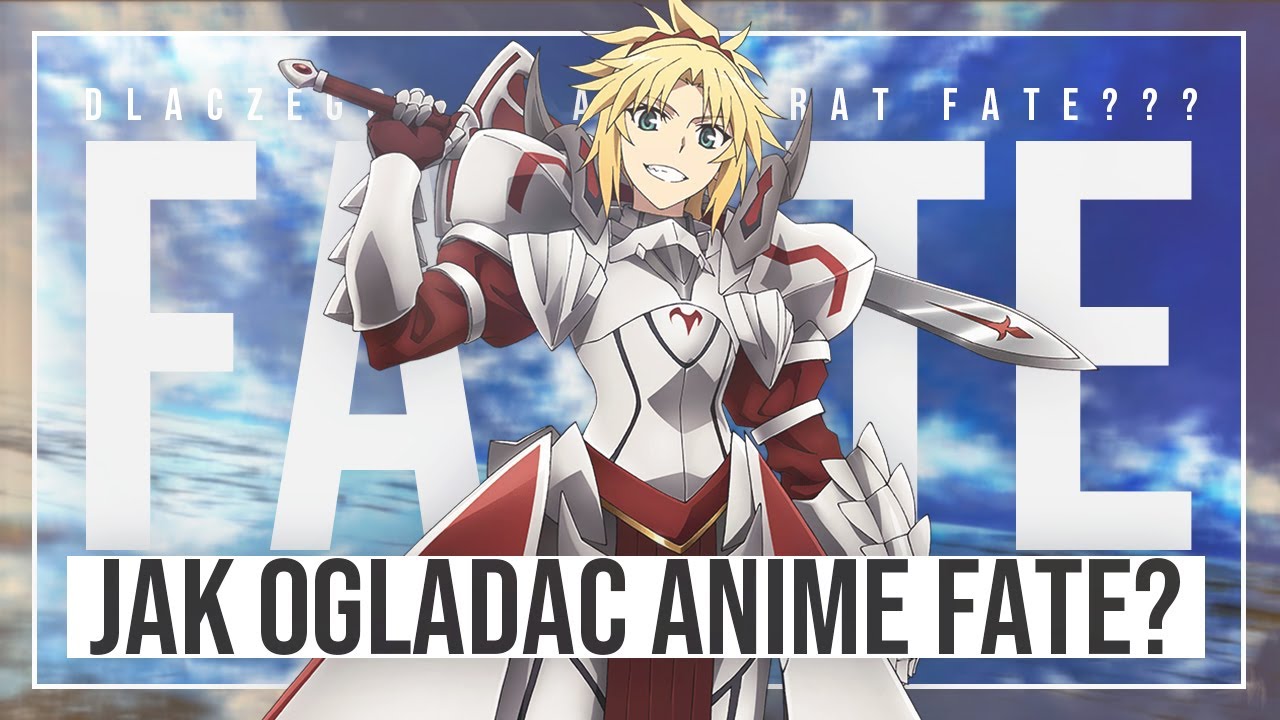 W jaki sposób oglądać ANIME Fate? Jak Oglądać Anime Fate?! (+Prawidłowa kolejność)