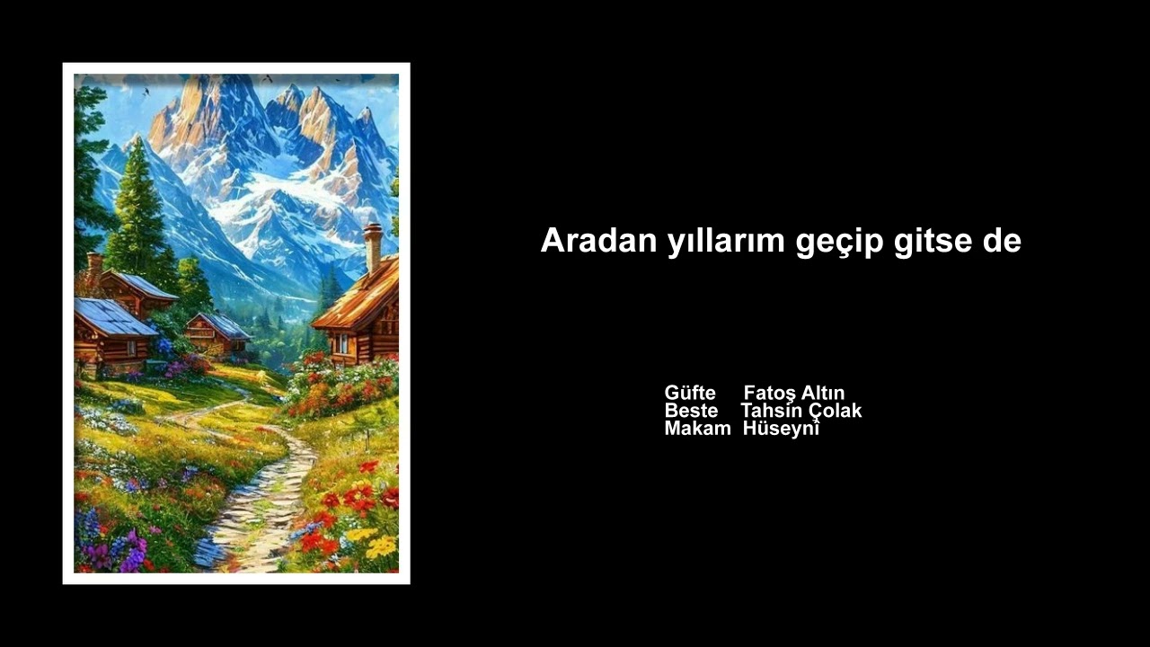 Aradan yıllarım geçip gitse de