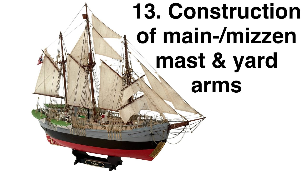 How to construct Fram model ship's main & mizzen mast & yard arms