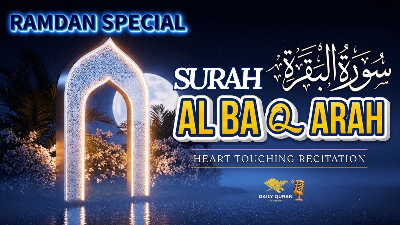 Surah Al-Baqarah (سورة البقرة) | Tonight In Ramadan, Fill Your Home With Barakah and Protection