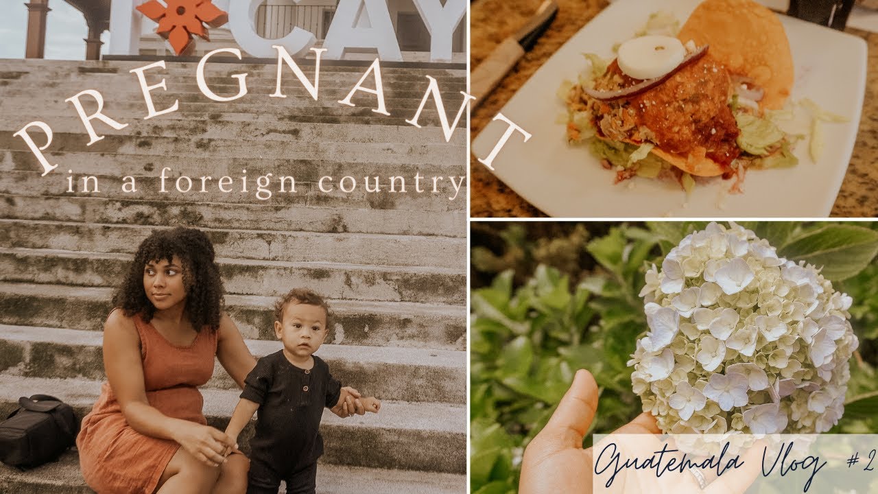 American Housewife Travels to Guatemala | In a Foreign Country While Pregnant (Guate Vlog 2)