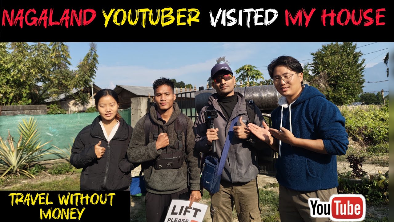 Nagaland YouTuber Visited my House || Travel Without Money 💰