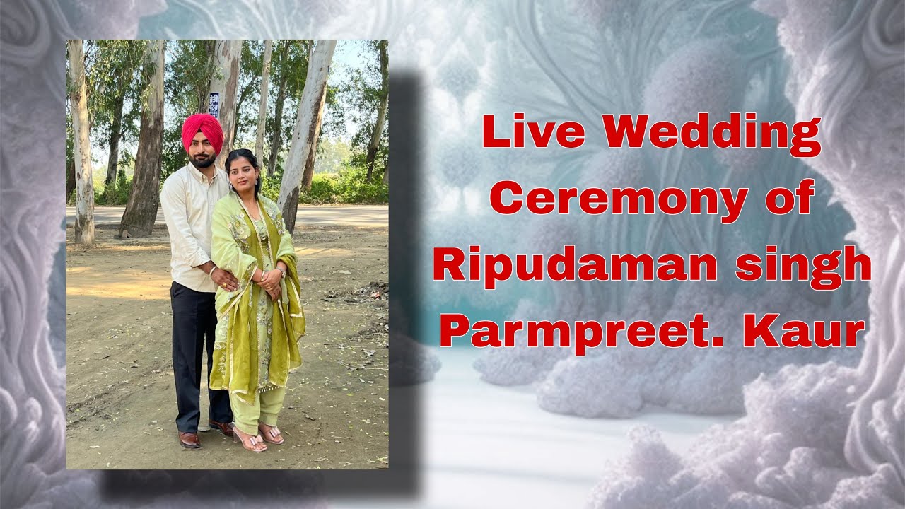 Live Wedding Ceremony of Ripudaman singh & Parmpreet. Kaur