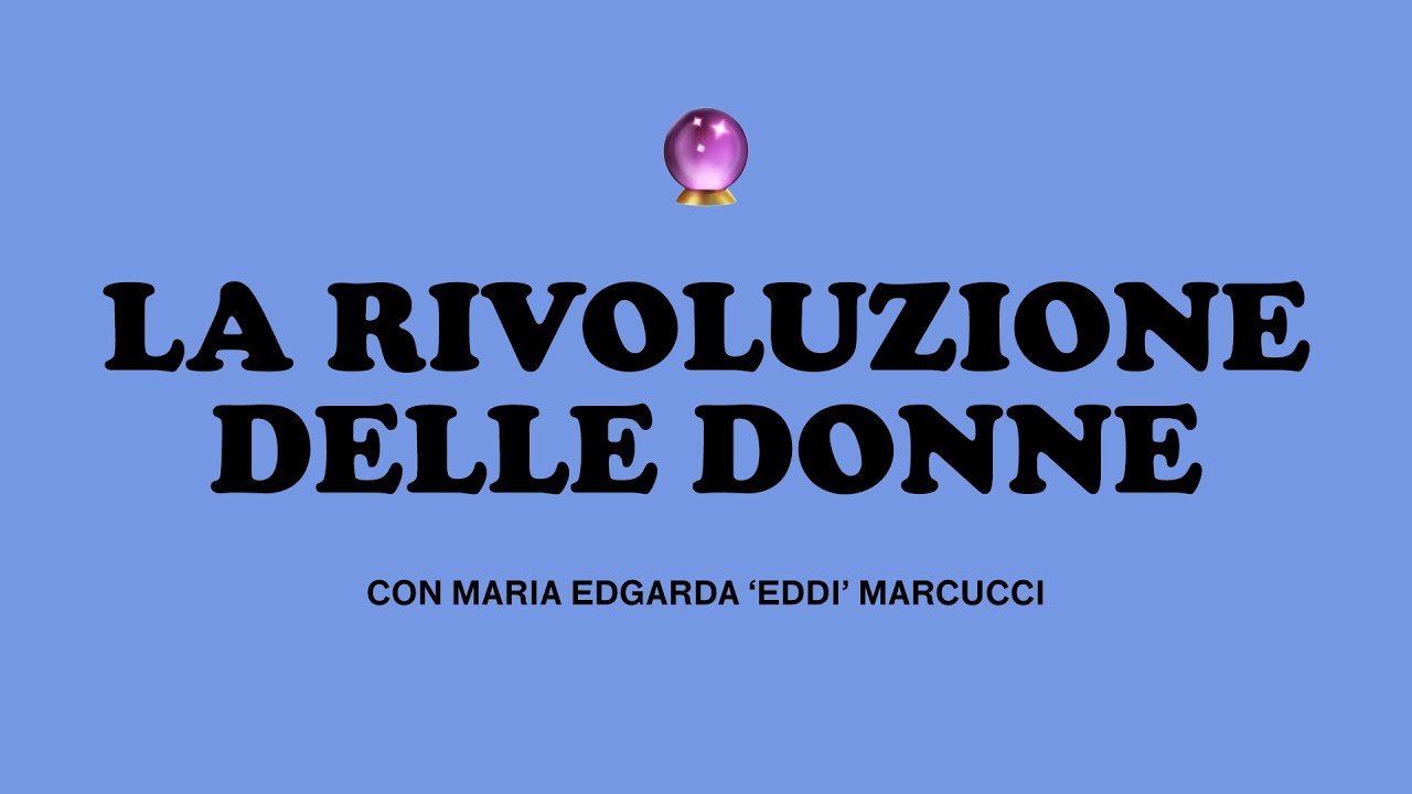 ORACOLO: LA RIVOLUZIONE DELLE DONNE con Maria Edgarda 'Eddi' Marcucci