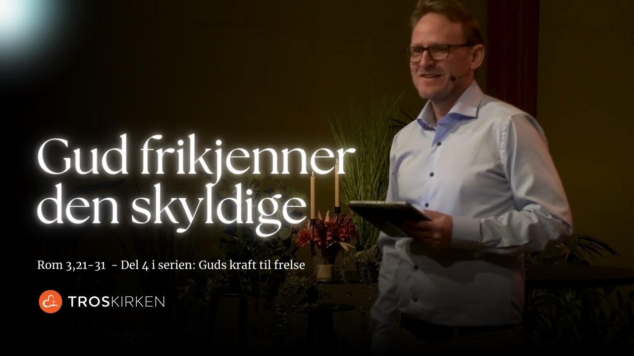 Gud frikjenner den skyldige | Rom 3,21-31  | Guds kraft til frelse - del 4 | Raymond Urne