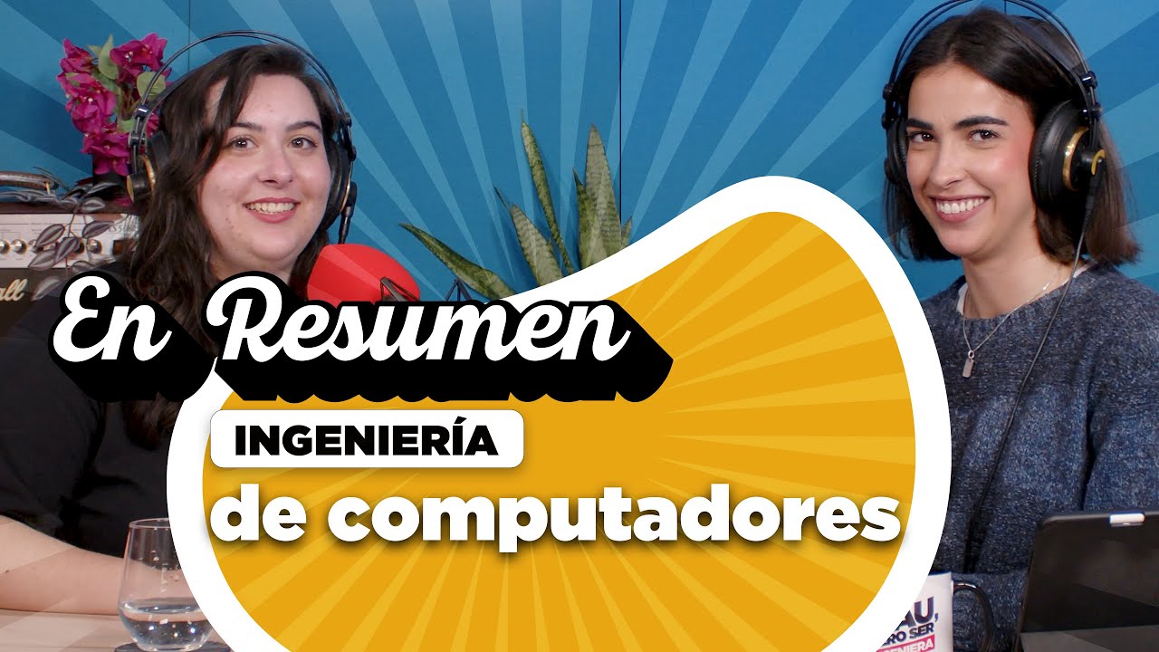 INGENIERÍA DE COMPUTADORES, todo lo que necesitas saber