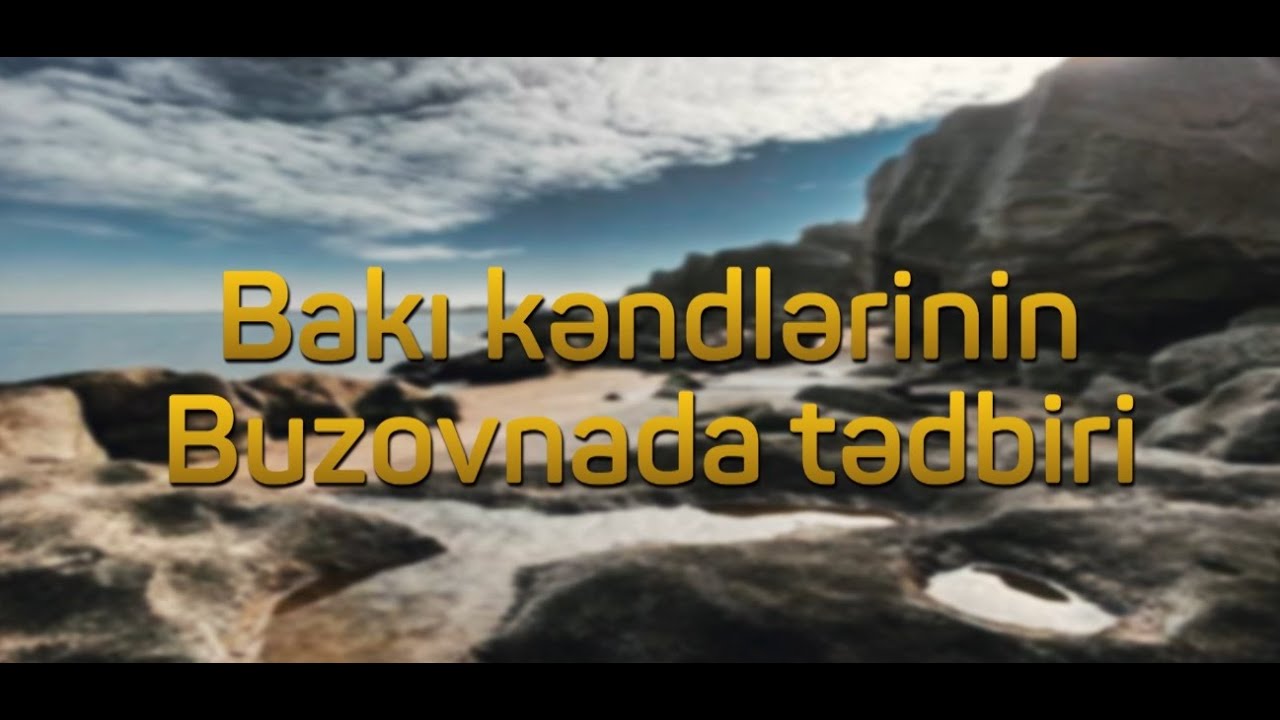 ABŞERON YARIMADASI SAKİNLƏRİNİN BUZOVNADA TƏDBİRİ