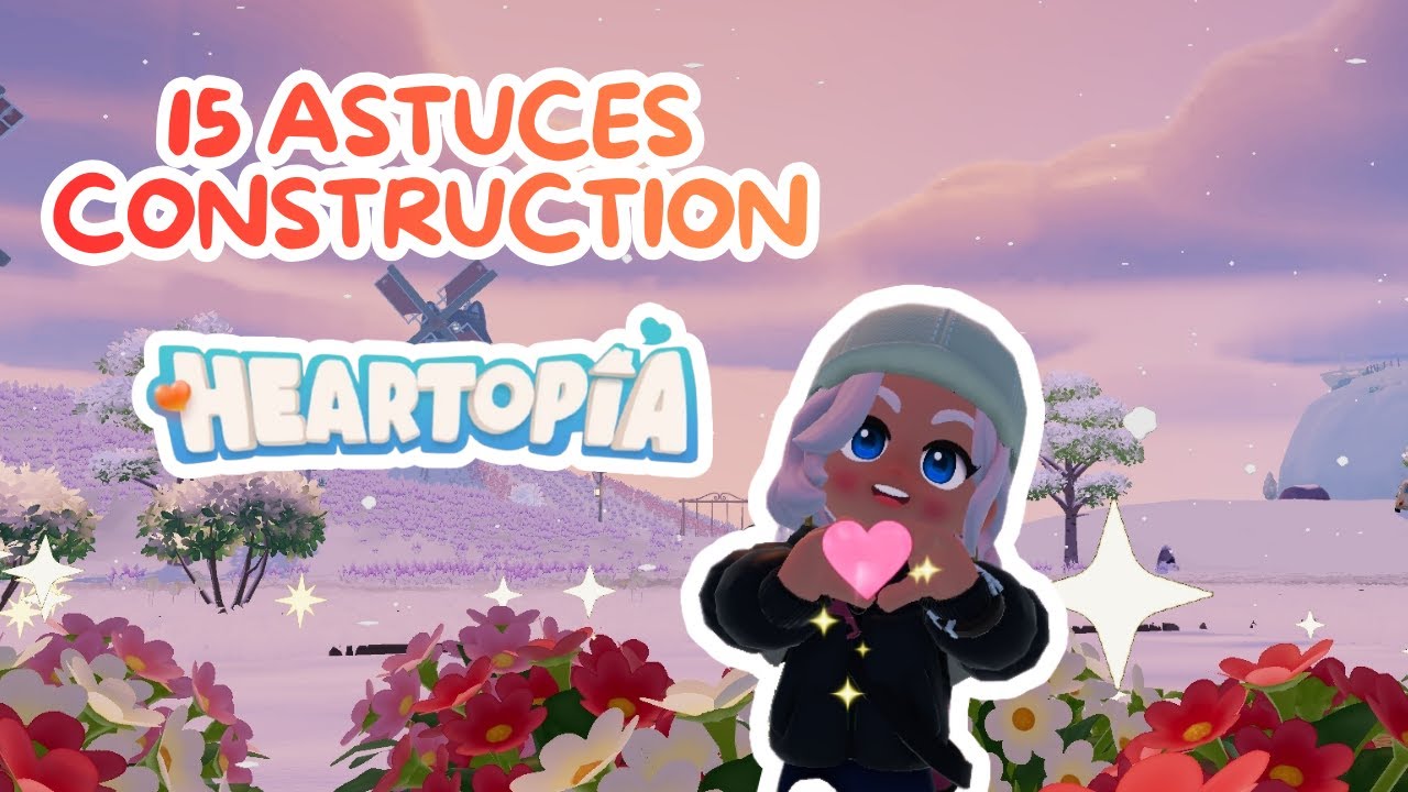 HEARTOPIA ❤️ - 15 astuces construction !