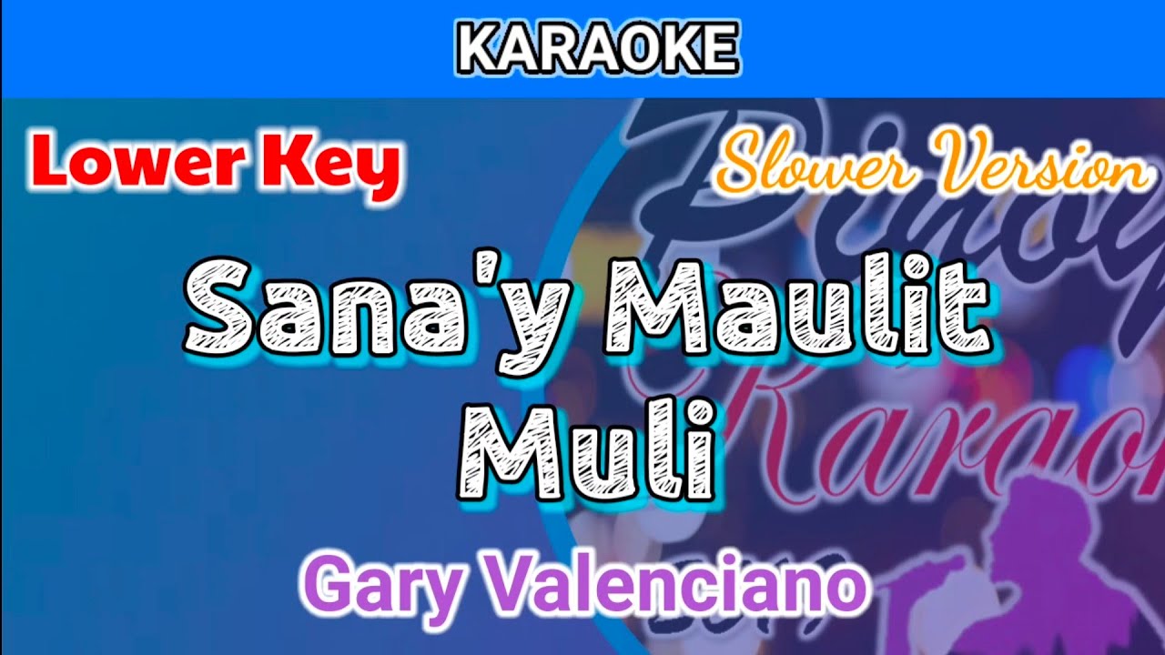 Sana'y Maulit Muli by Gary Valenciano (Karaoke : Lower Key : Slower Version)