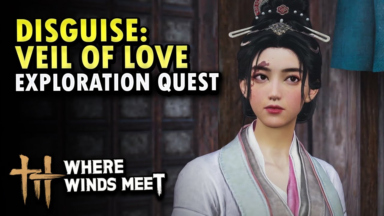 Disguise Veil of Love Exploration Quest | Where Winds Meet