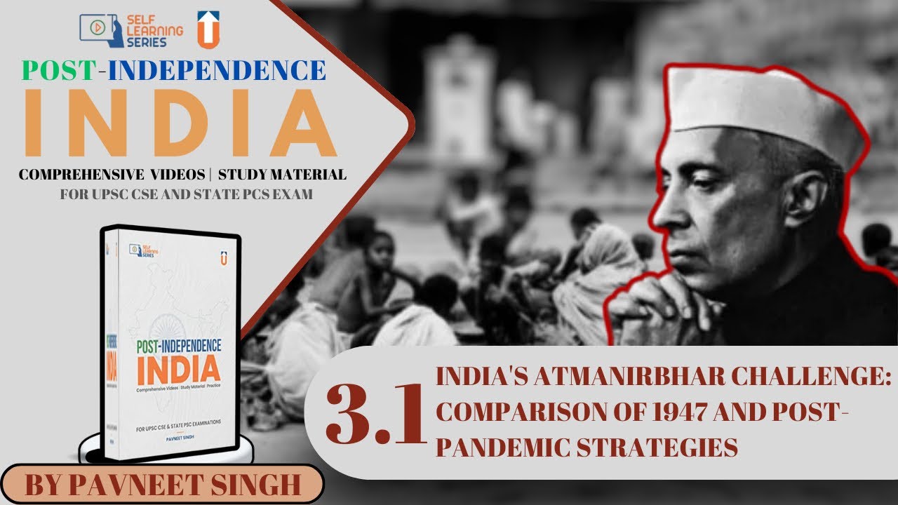3.1: India's Atmanirbhar Challenge: Comparison of 1947 and Post-Pandemic  Strategies