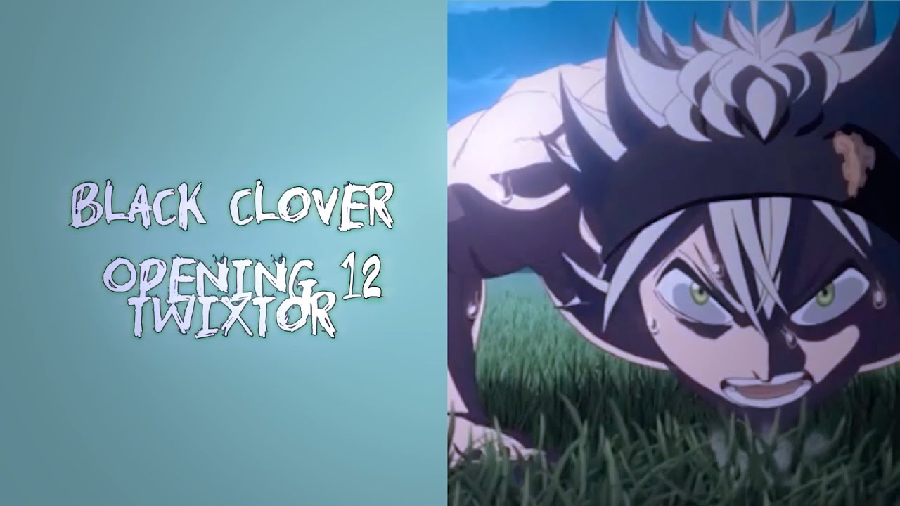 Black Clover - Opening 12 (twixtor)